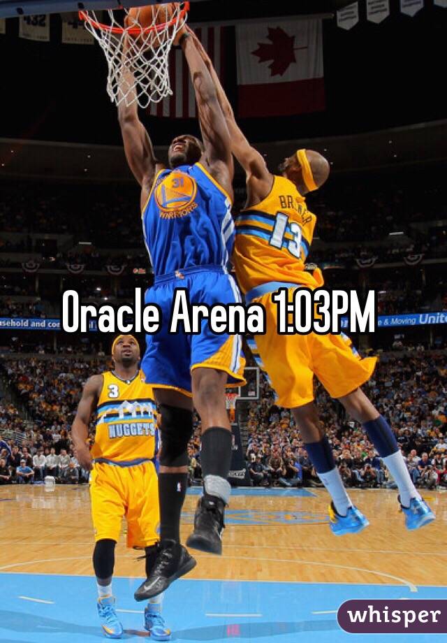 Oracle Arena 1:03PM