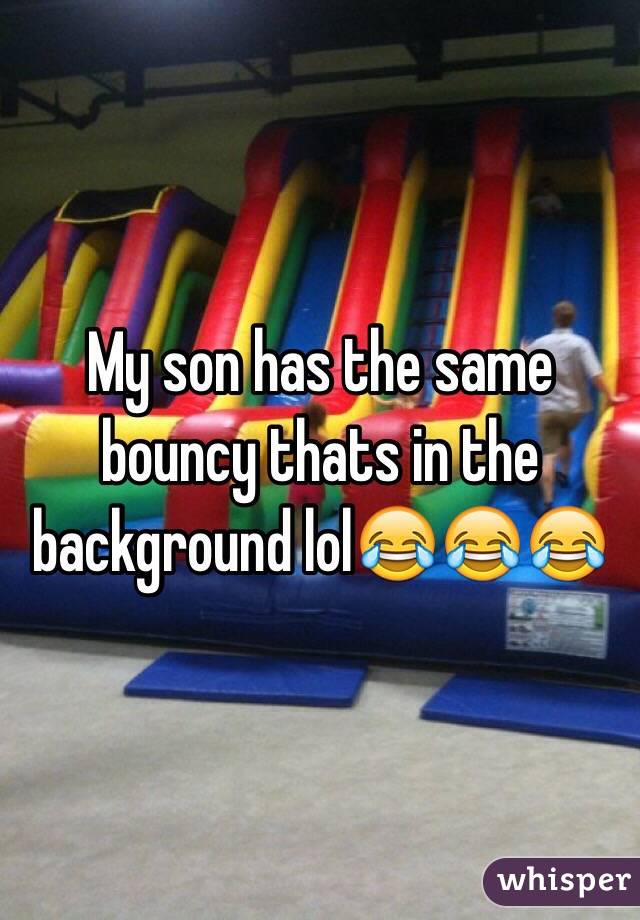 My son has the same bouncy thats in the background lol😂😂😂