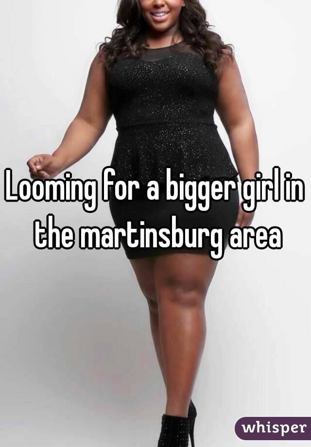 Looming for a bigger girl in the martinsburg area