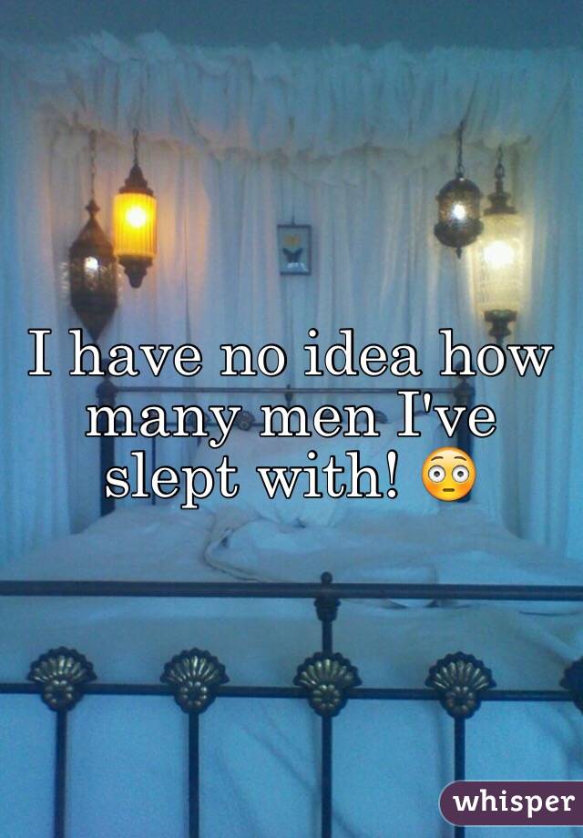 I have no idea how many men I've slept with! 😳