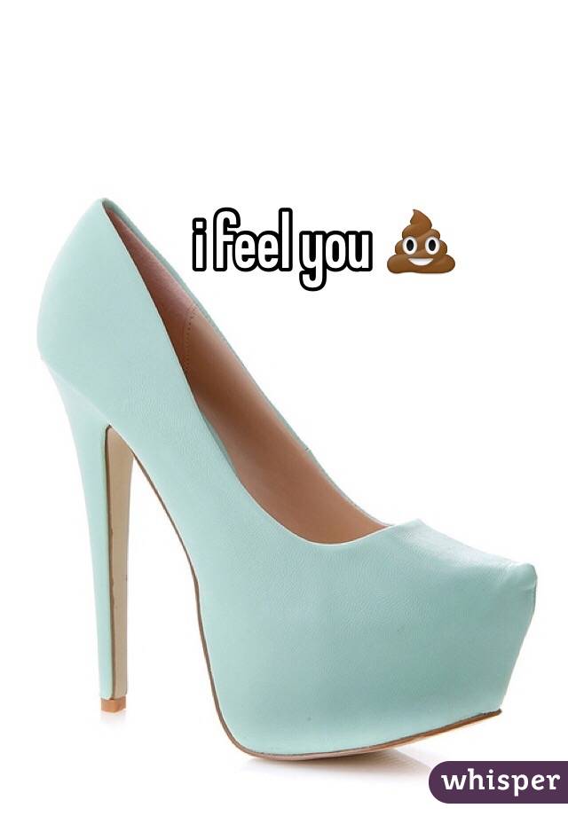 i feel you 💩