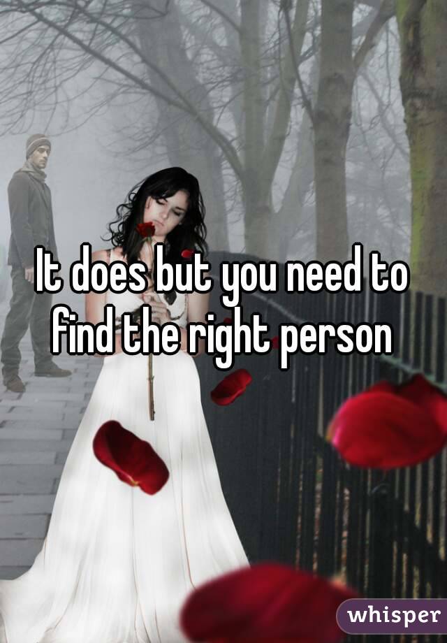 It does but you need to find the right person 