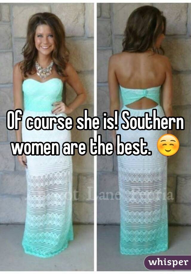 Of course she is! Southern women are the best. ☺️