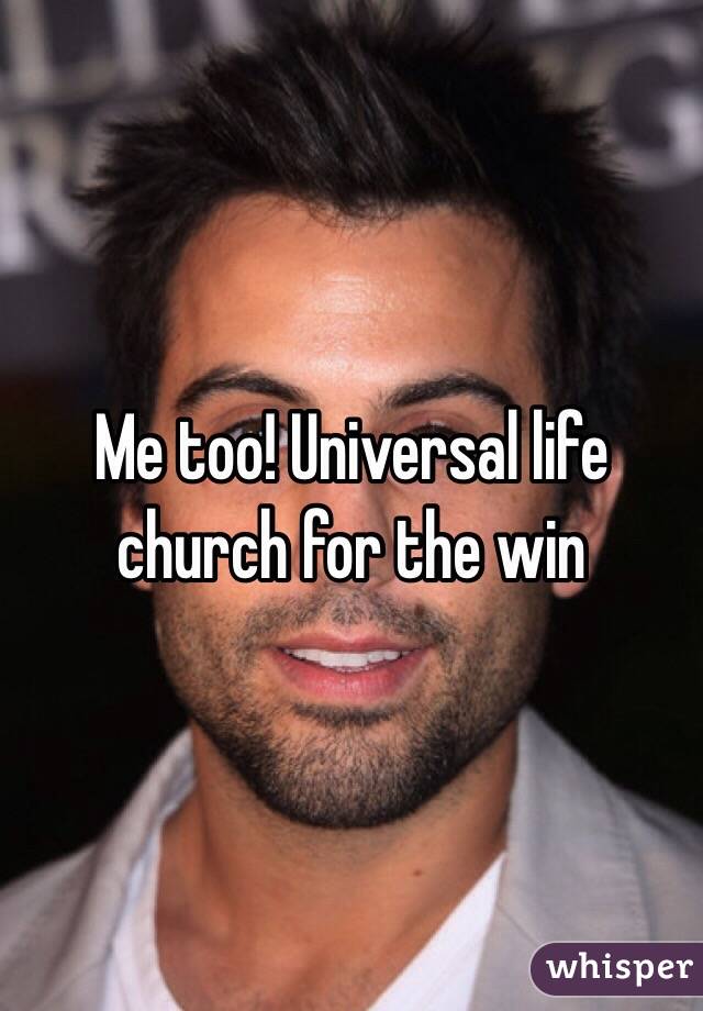 Me too! Universal life church for the win