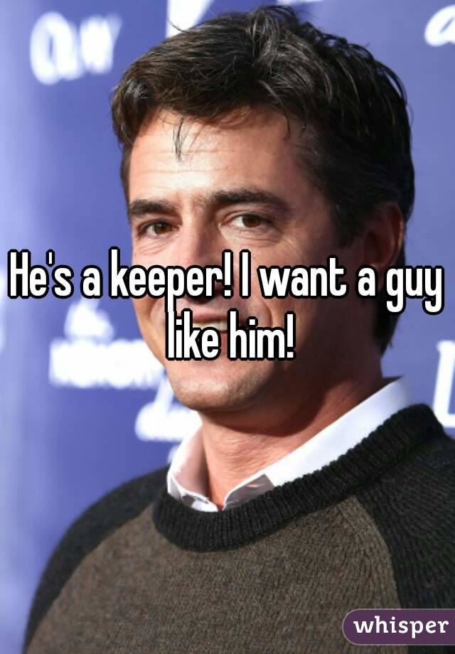He's a keeper! I want a guy like him!