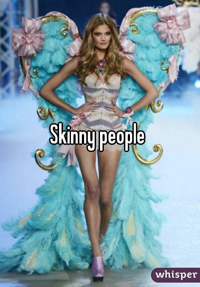Skinny people 