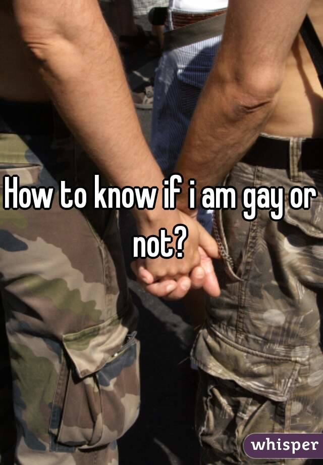 How to know if i am gay or not? 