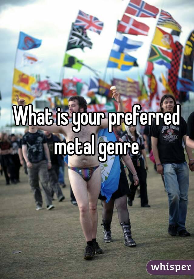 What is your preferred metal genre 