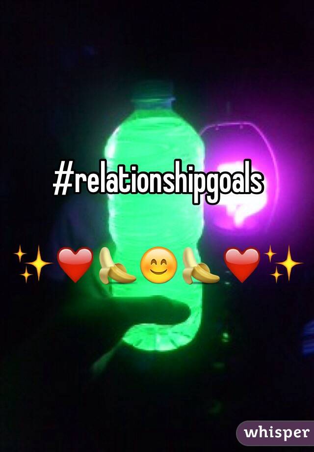 #relationshipgoals 

✨❤️🍌😊🍌❤️✨