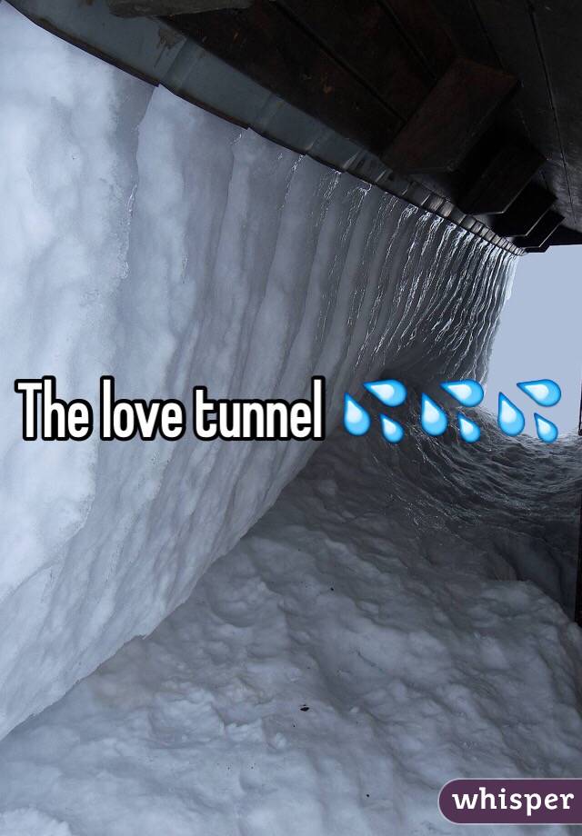 The love tunnel 💦💦💦
