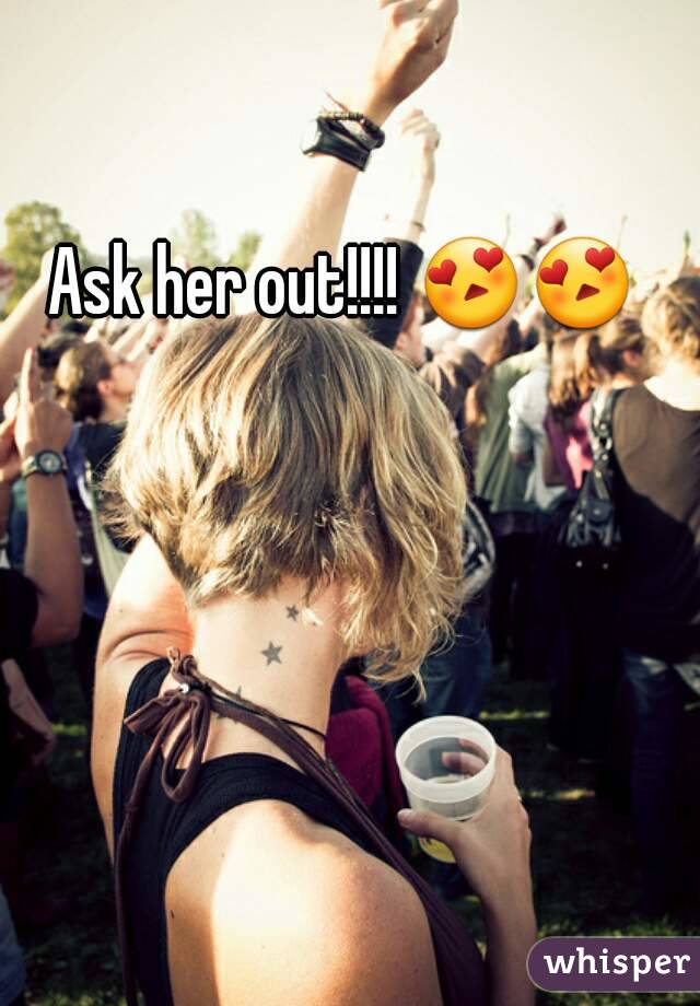 Ask her out!!!! 😍😍