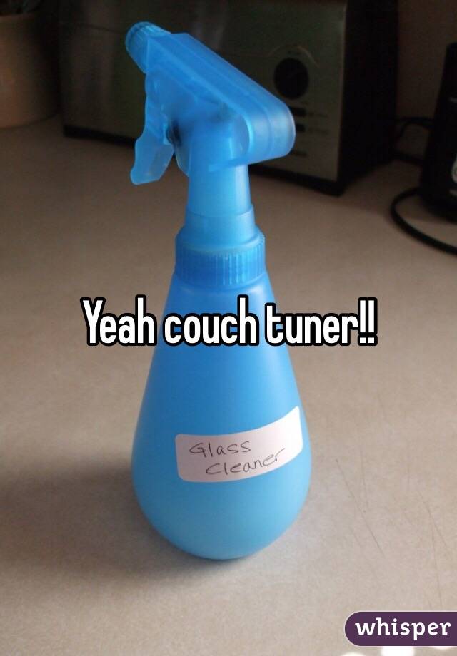 Yeah couch tuner!!