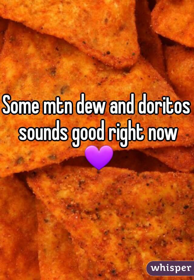 Some mtn dew and doritos sounds good right now 💜