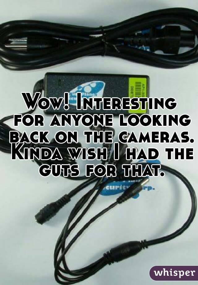 Wow! Interesting for anyone looking back on the cameras. Kinda wish I had the guts for that.
