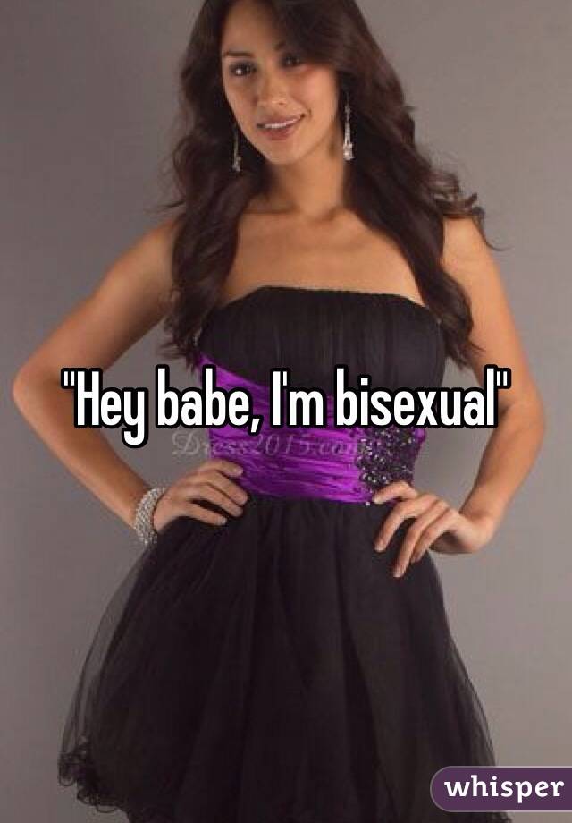 "Hey babe, I'm bisexual" 