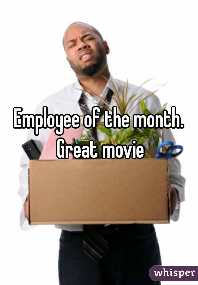 Employee of the month. Great movie