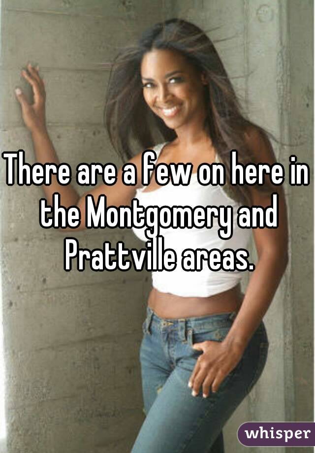 There are a few on here in the Montgomery and Prattville areas.