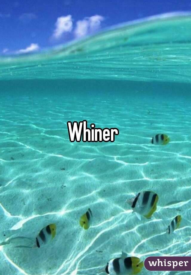 Whiner 