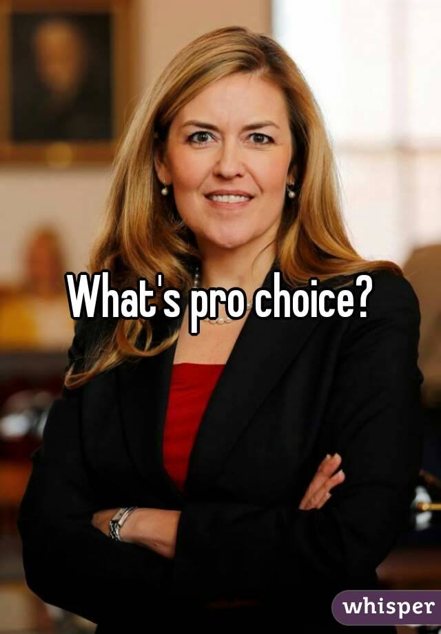 What's pro choice?