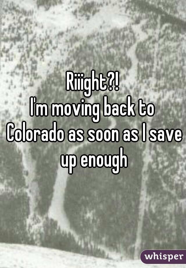 Riiight?!
I'm moving back to Colorado as soon as I save up enough