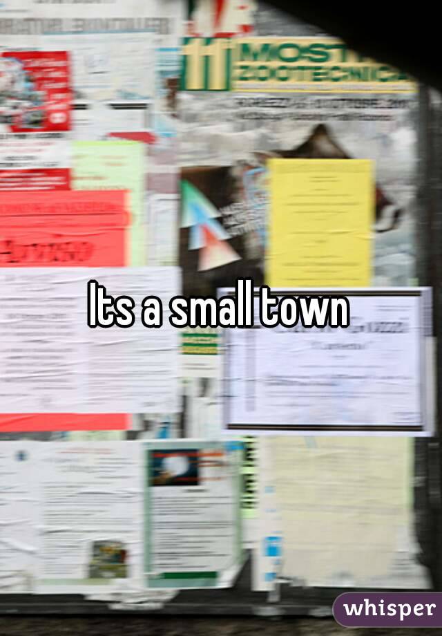 Its a small town