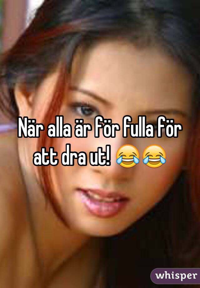 När alla är för fulla för att dra ut! 😂😂