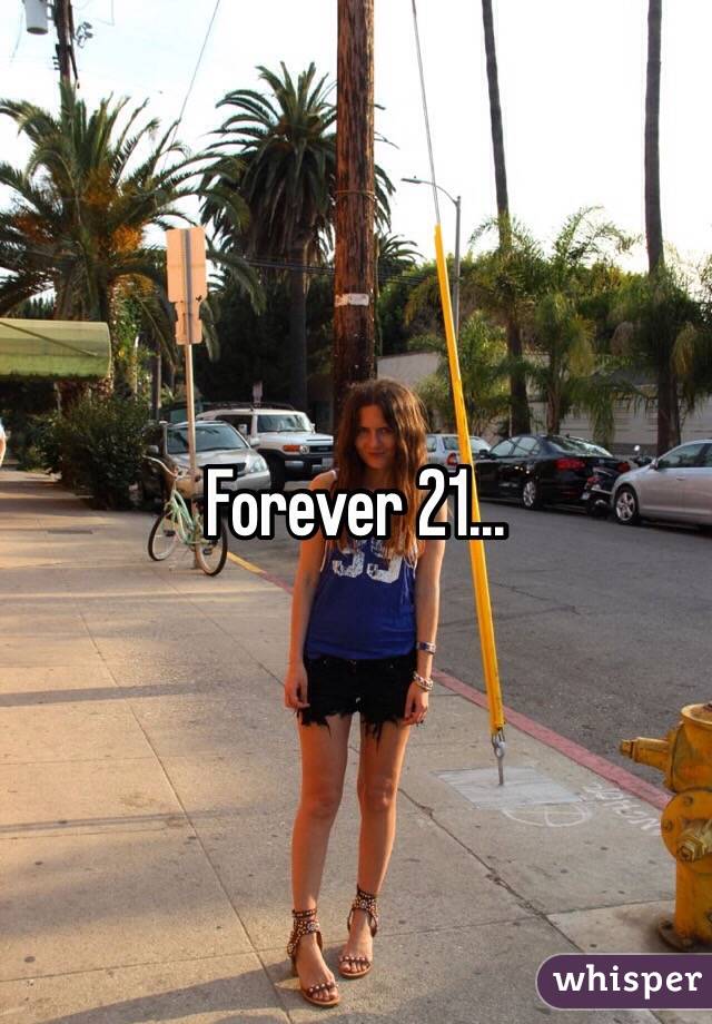 Forever 21...