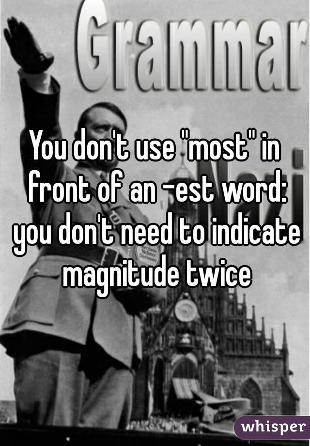 You don't use "most" in front of an -est word: you don't need to indicate magnitude twice