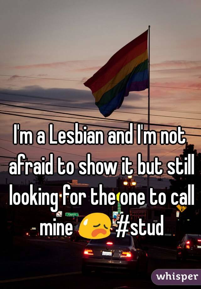 I'm a Lesbian and I'm not afraid to show it but still looking for the one to call mine 😥 #stud 