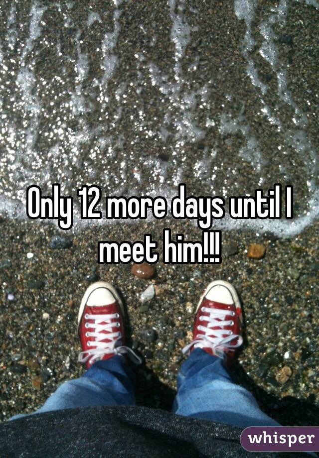 Only 12 more days until I meet him!!!