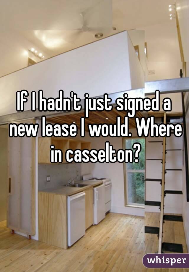 If I hadn't just signed a new lease I would. Where in casselton?