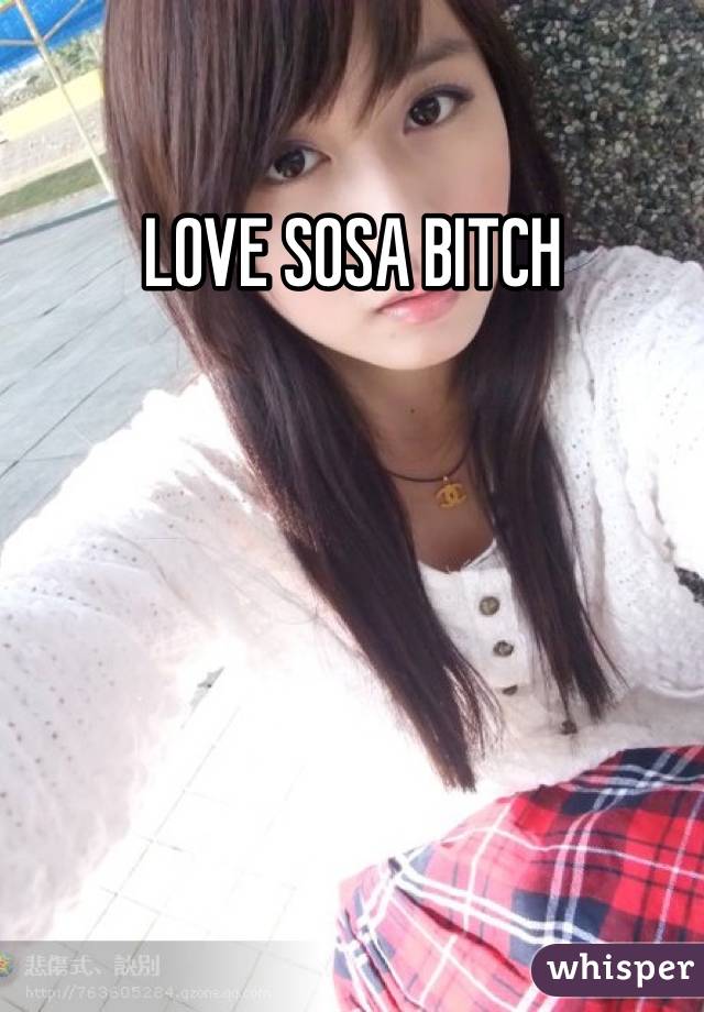 LOVE SOSA BITCH