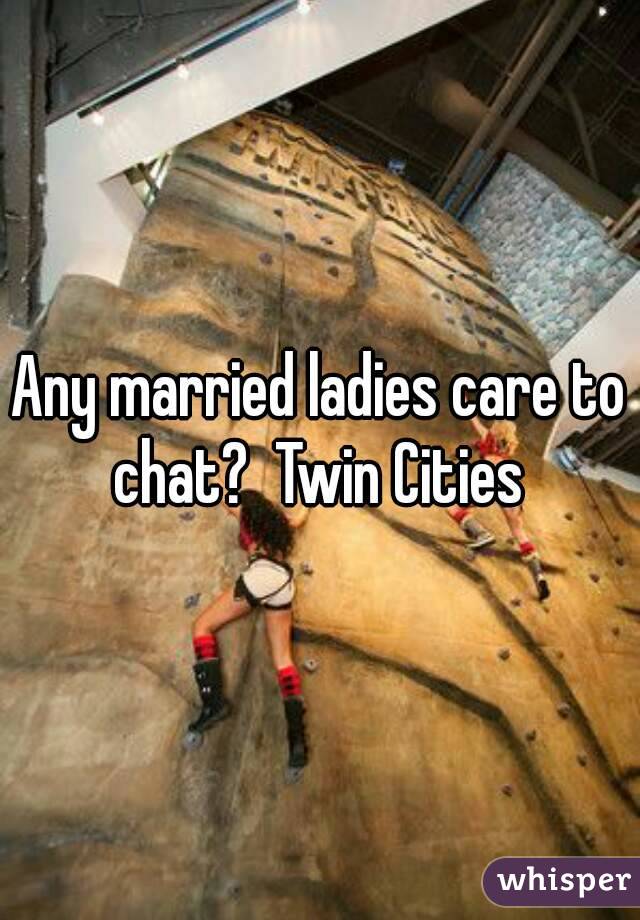 Any married ladies care to chat?  Twin Cities 