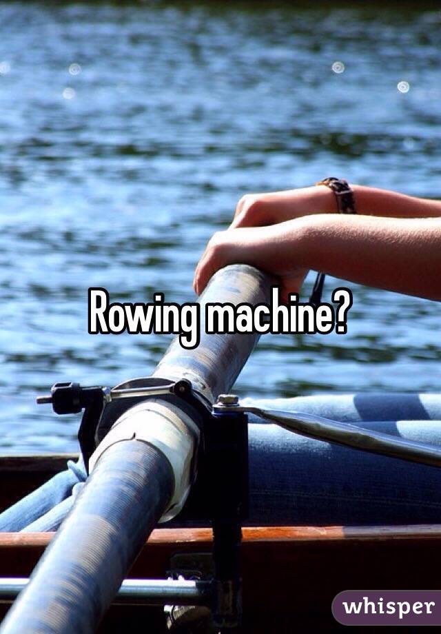 Rowing machine? 