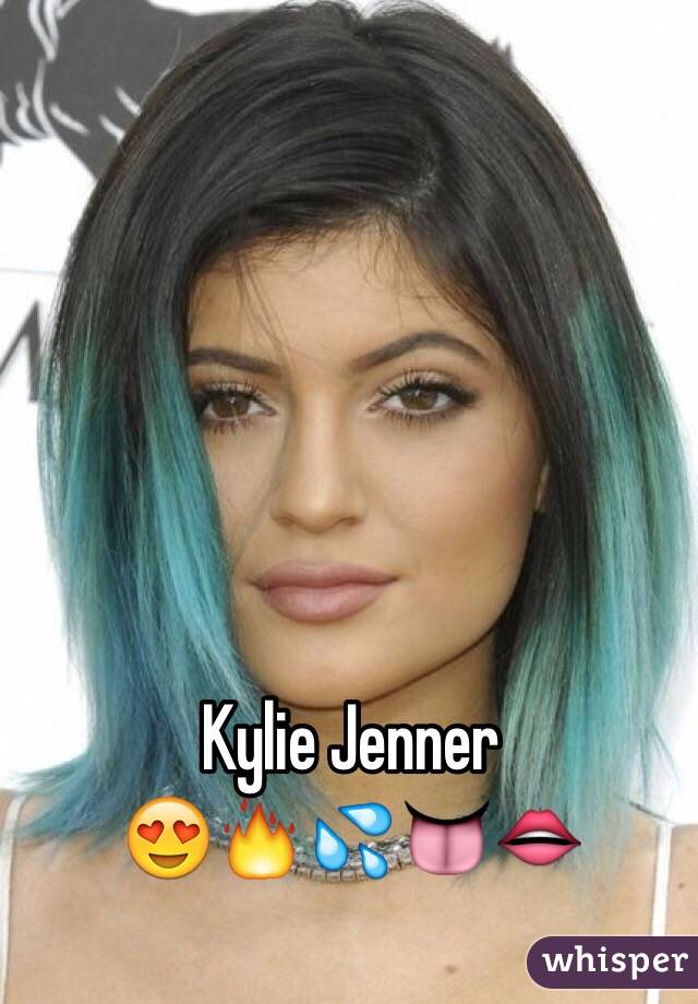 Kylie Jenner
😍🔥💦👅👄