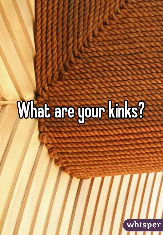 What are your kinks?