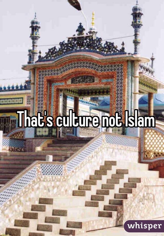 That's culture not Islam 