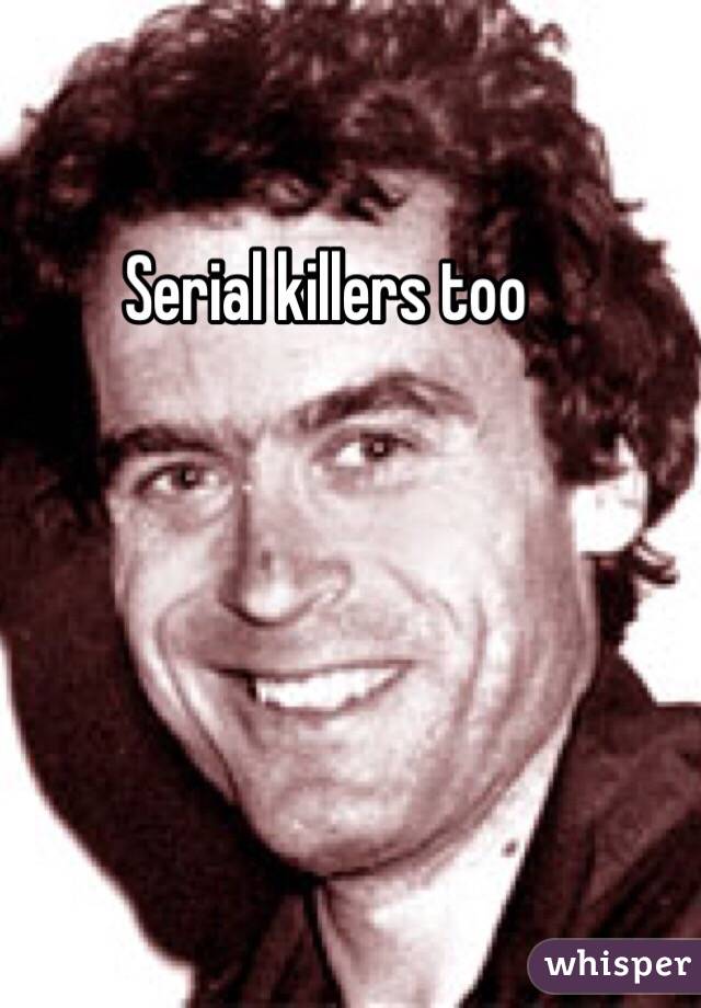 Serial killers too