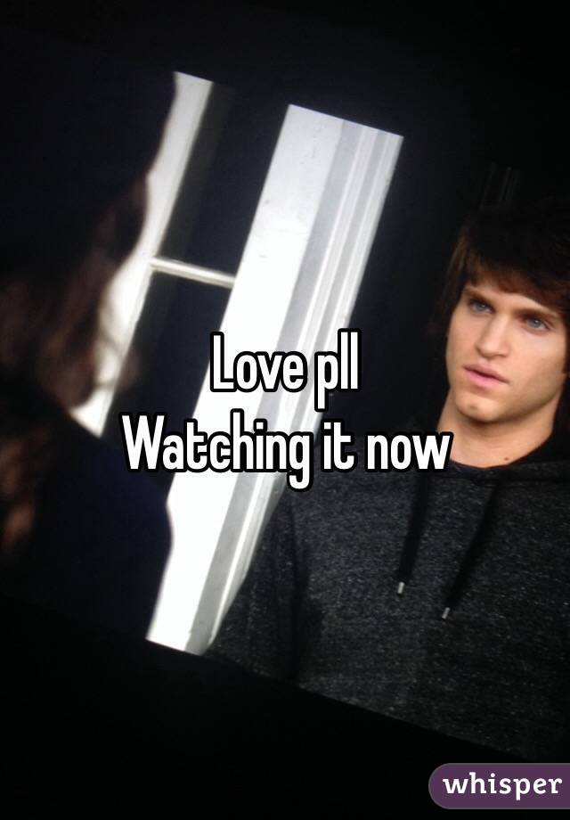 Love pll 
Watching it now 