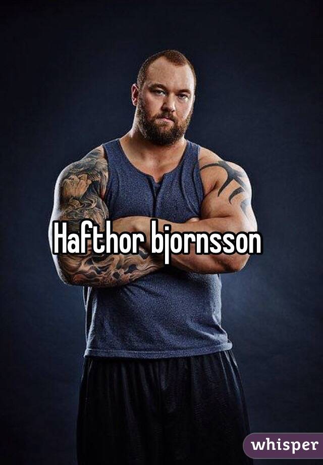 Hafthor bjornsson
