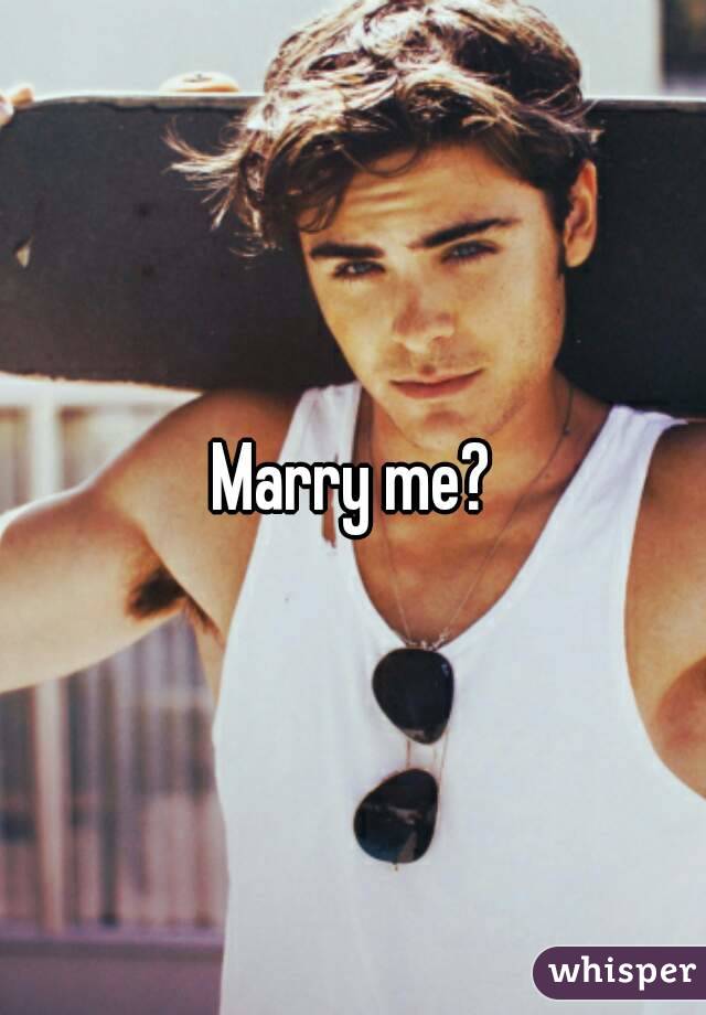 Marry me?