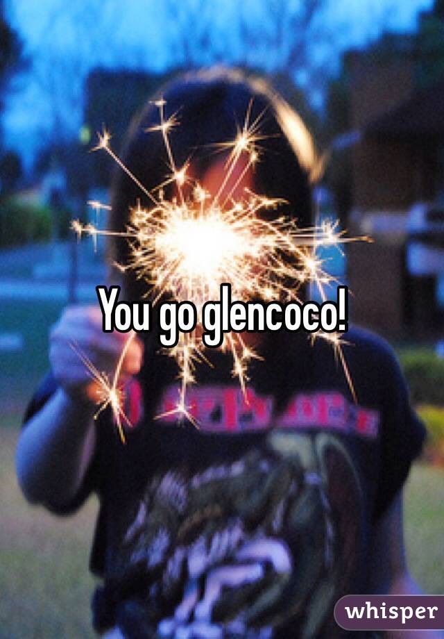 You go glencoco!