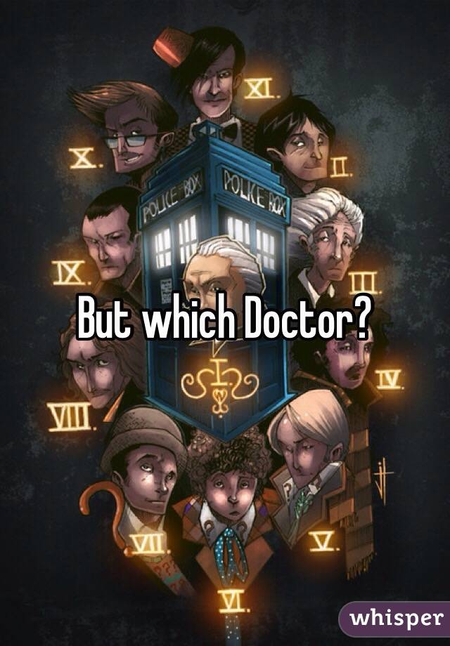 But which Doctor?