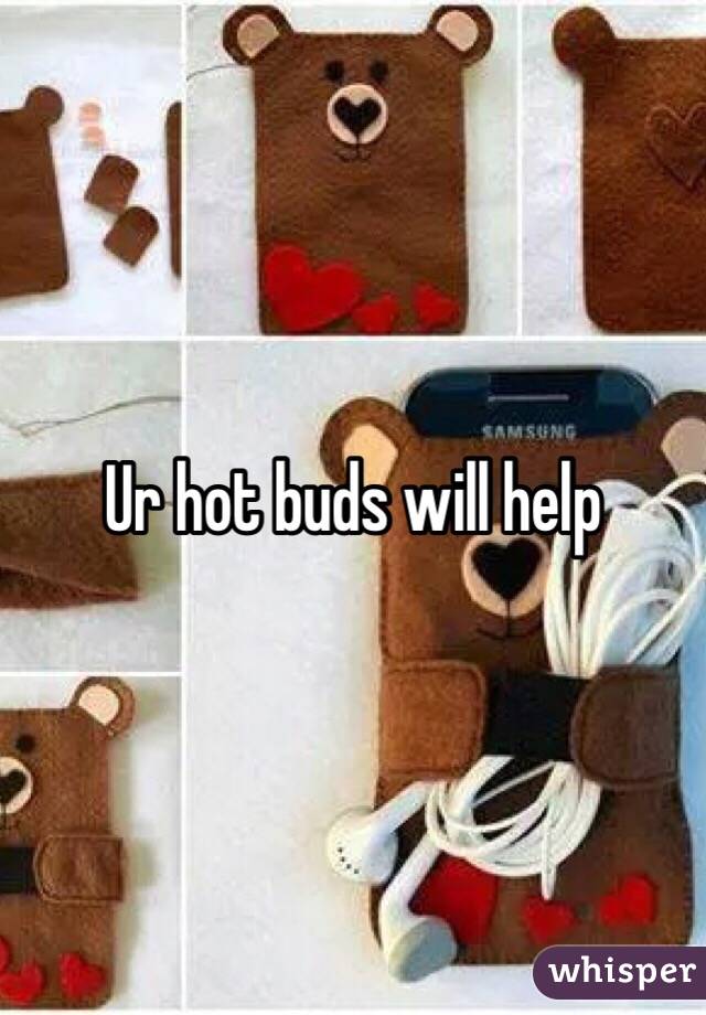 Ur hot buds will help