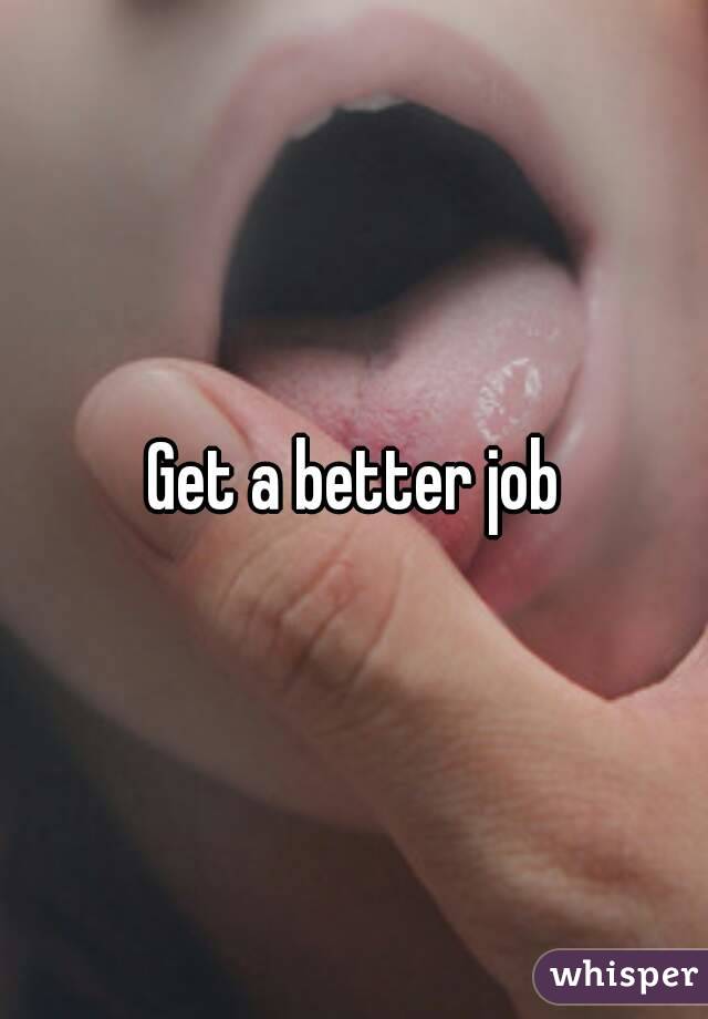 Get a better job