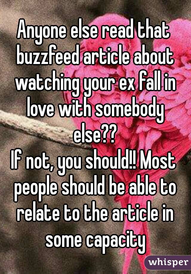 Anyone else read that buzzfeed article about watching your ex fall in love with somebody else??
If not, you should!! Most people should be able to relate to the article in some capacity