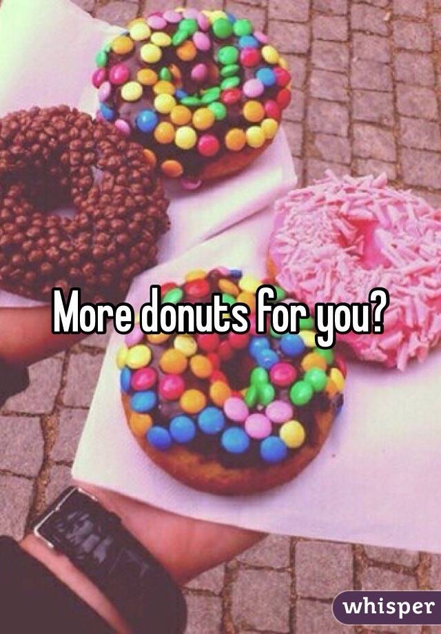 More donuts for you?