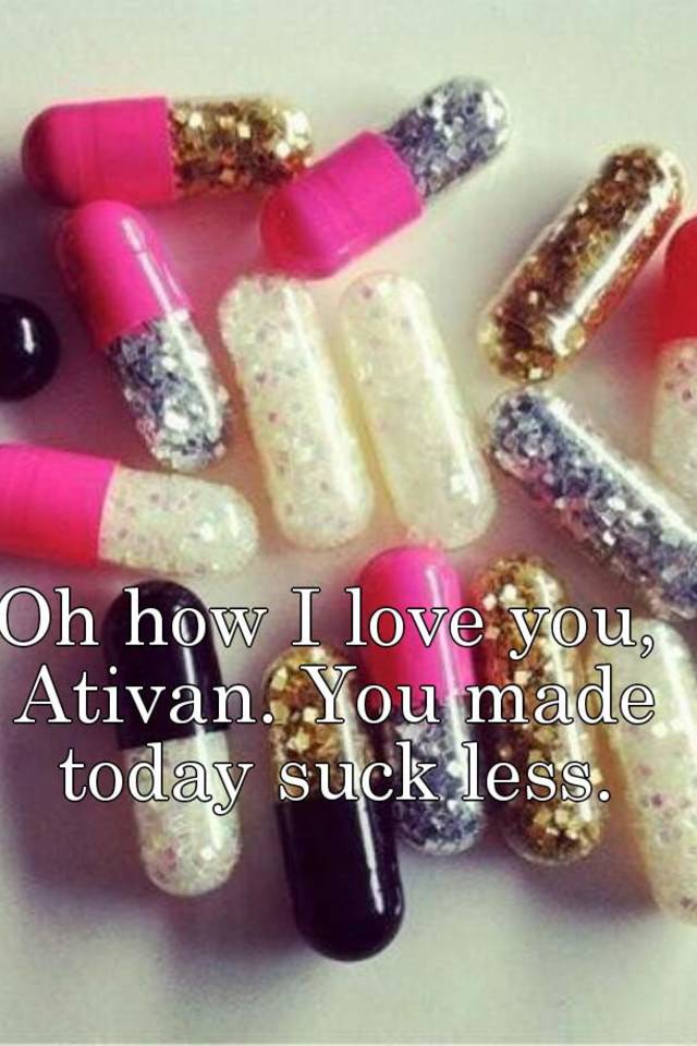 Oh how I love you, Ativan. You made today suck less.