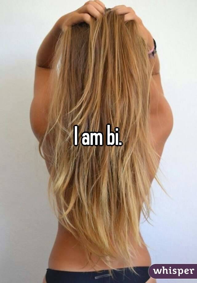I am bi.