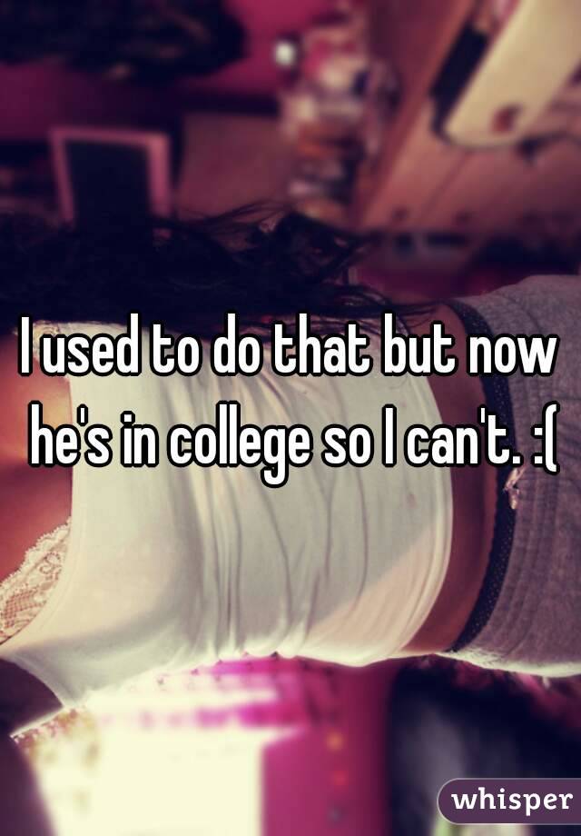 I used to do that but now he's in college so I can't. :(